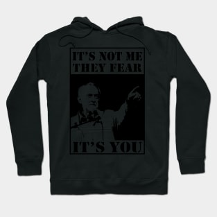 Corbyn - It's Not Me They Fear It's You Hoodie